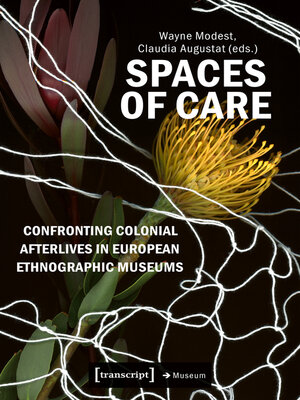 cover image of Spaces of Care--Confronting Colonial Afterlives in European Ethnographic Museums